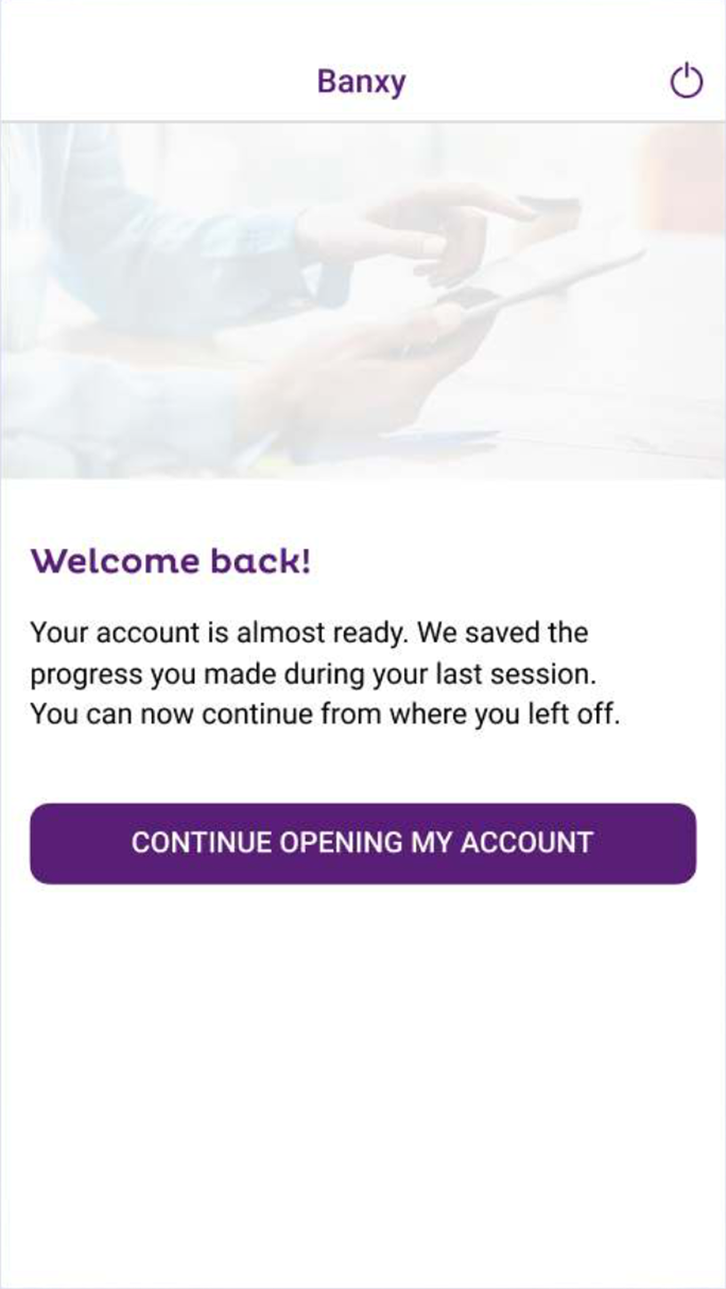 Welcome back screen prompting the user to continue opening their account